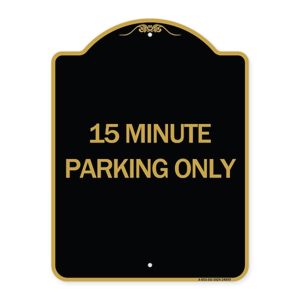 Signmission Designer Series Sign-15 Minute Parking Only, Black & Gold Aluminum Sign, 18" x 24", BG-1824-24599 A-DES-BG-1824-24599 - main